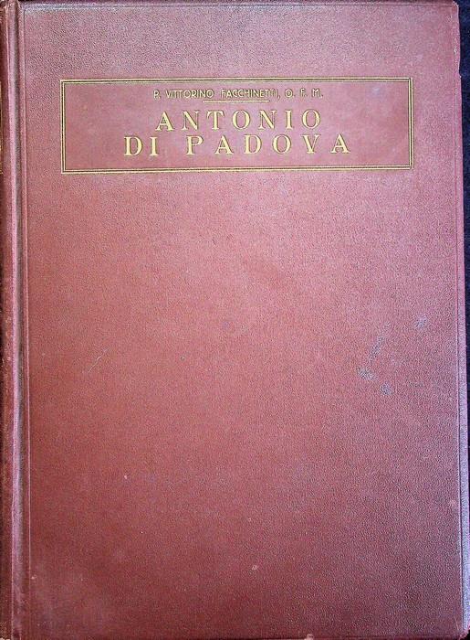 Antonio di Padova: il santo, l'apostolo, il taumaturgo. Opera illustrata da 414 incisioni tre tavole fuori testo e disegni originali della prof.ssa Elisa Romei - Vittorino Facchinetti - copertina