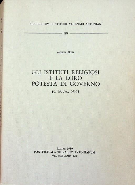 Gli Istituti religiosi e la loro potestà di governo: c. 607/c. 596 - Andrea Boni - copertina