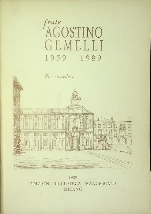 Frate Agostino Gemelli, 1959-1989: per ricordare. Quaderni della Provincia lombarda dei Frati minori Francescani 2 - copertina