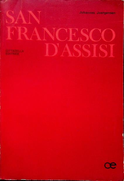 San Francesco d'Assisi. Nuova edizione a cura della Università degli Studi di Perugia - Johannes Joergensen - copertina