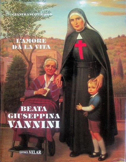 Beata Giuseppina Vannini: l'amore dà la vita - Gianfranco Grieco - copertina