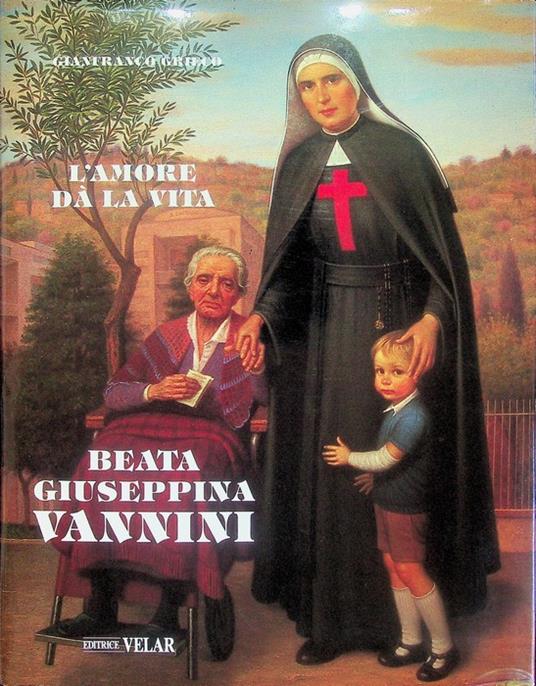Beata Giuseppina Vannini: l'amore dà la vita - Gianfranco Grieco - copertina