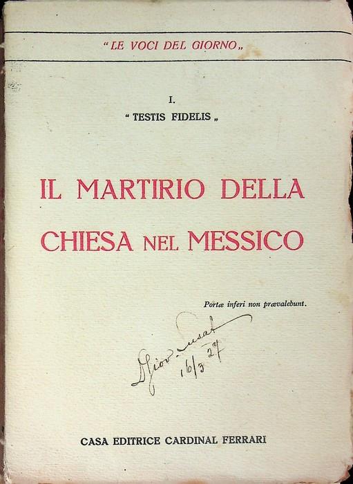 Il martirio della Chiesa nel Messico. Testis fidelis. Le voci del giorno 1 - Enrico Rosa - copertina