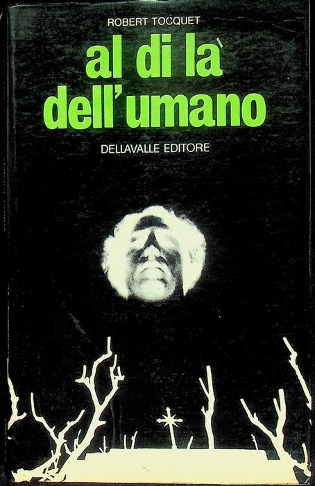 Al di la dell'umano. Trad. G. Schiavoni. Gli enigmi 8 - Robert Tocquet - copertina