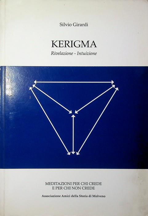 Kerigma: rivelazione, intuizione: meditazioni per chi crede e per chi non crede - Silvio Girardi - copertina