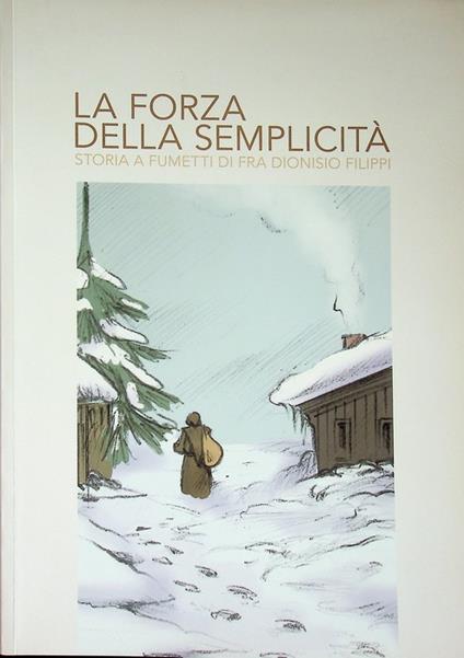 La forza della semplicità: storia a fumetti di fra Dionisio Filippi - copertina
