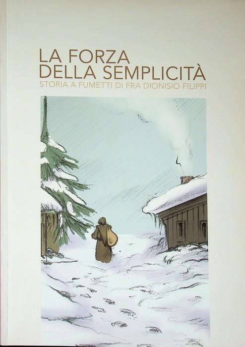 La forza della semplicità: storia a fumetti di fra Dionisio Filippi - copertina