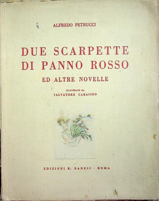 Due scarpette di panno rosso ed altre novelle. Illustrate da Salvatore Cabasino - Alfredo Petrucci - copertina