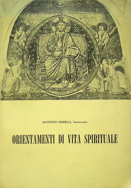 Orientamenti di vita spirituale: considerazioni ascetiche ad uso degli appartenenti agli istituti secolari - Agostino Gemelli - copertina