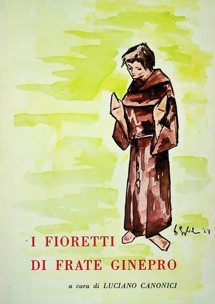 I fioretti di frate Ginepro. Estratto originale da : I Fioretti di San Francesco. Giullari di Dio 5 - Luciano Canonici - copertina