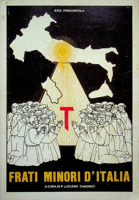 Frati Minori d'Italia: le attività dei Frati Minori d'Italia attraverso i secoli, 1208-1981, presentate da specialisti delle varie province - Luciano Canonici - copertina