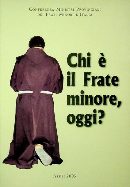Chi è il Frate minore, oggi?: Risultati della ricerca sociologica sull'Ofm d'Italia. Conferenza Ministri Provinciali dei Frati Minori d'Italia. C.O.M.P.I. Conferenza ministri provinciali dei Frati minori d'Italia e d'Albania 24 - Stefano Martelli - copertina