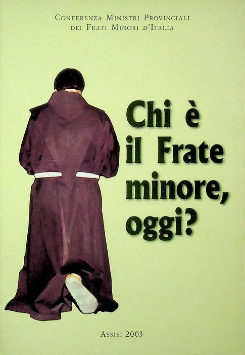Chi è il Frate minore, oggi?: Risultati della ricerca sociologica sull'Ofm d'Italia. Conferenza Ministri Provinciali dei Frati Minori d'Italia. C.O.M.P.I. Conferenza ministri provinciali dei Frati minori d'Italia e d'Albania 24 - Stefano Martelli - copertina