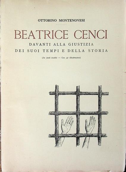 Beatrice Cenci davanti alla giustizia dei suoi tempi e della storia: su fonti inedite - Ottorino Montenovesi - copertina