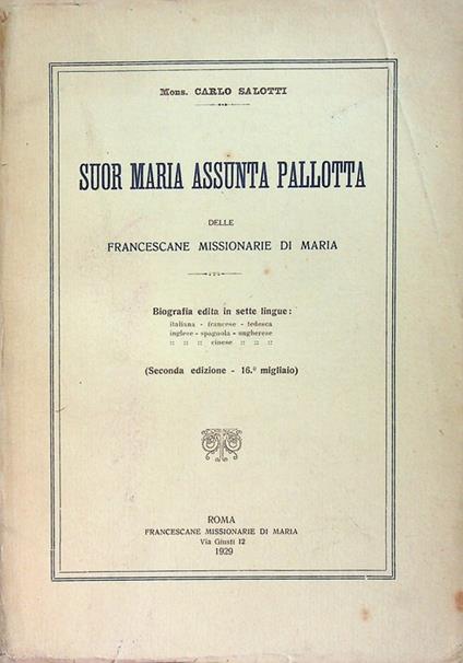 Suor Maria Assunta Pallotta delle Francescane missionarie di Maria: biografia edita in sette lingue. 2. ed - Carlo Salotti - copertina
