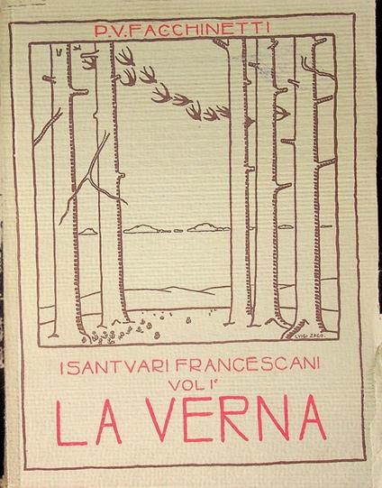 La Verna nel Casentino. Con disegni originali e 25 illustrazioni in tricromia di Luigi Zago. I santuari francescani 1 - Vittorino Facchinetti - copertina