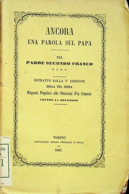 Ancora una parola sul papa. Estr. dalla terza ed. delle Risposte popolari alle obiezioni più comuni contro la religione - copertina