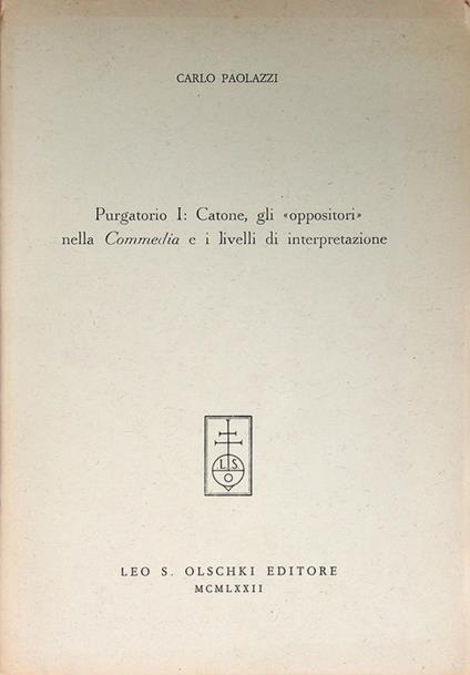 Purgatorio I: Catone, gli oppositori nella Commedia e i livelli di interpretazione. Estr. originale da Psicoanalisi e strutturalismo di fronte a Dante - Carlo Paolazzi - copertina