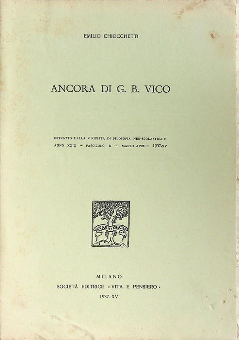 Ancora di G. B. Vico [a proposito del libro: G. B. Vico, Orazioni inaugurali, prima traduzione italiana, studio critico e note di Stefano Mazzilli, Firenze, 1935]. Estratto originale da: Rivista di Filosofia neo-scolastica (marzo 1937) - Emilio Chiocchetti - copertina