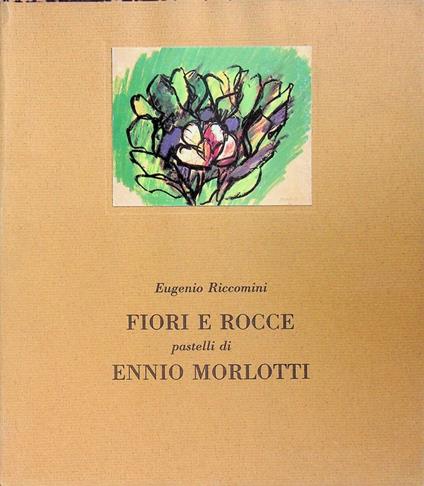 Fiori e rocce: pastelli di Ennio Morlotti. Ed. di 1000 esempl. num. Prima collana del Lanzone 3 - Ennio Morlotti - copertina