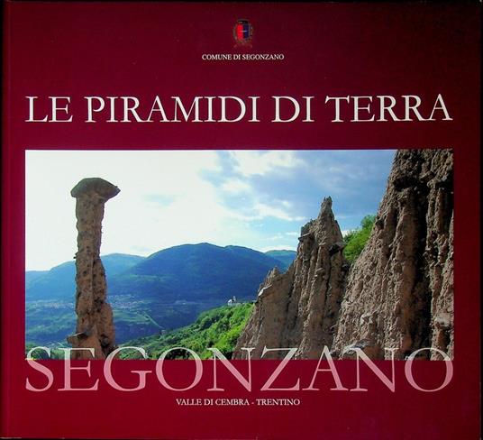 Le piramidi di terra Segonzano: Valle di Cembra, Trentino - copertina
