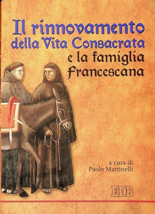 Il rinnovamento della vita consacrata e la famiglia francescana. Teologia spirituale. Istituto francescano di spiritualità 8 - Paolo Martinelli - copertina