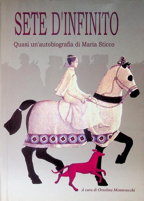 Sete d'infinito: quasi un'autobiografia di Maria Sticco ricavata dai suoi diari. Il titolo della collana si ricava dal catalogo editoriale. Acanti 2 - Maria Sticco - copertina