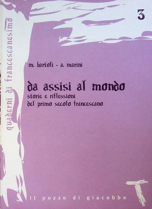 Da Assisi al mondo: storie e riflessioni del primo secolo francescano. Quaderni di francescanesimo 3 - Marco Bartoli - copertina
