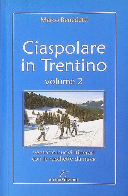 Ciaspolare in Trentino: 2. ventotto nuovi itinerari con le racchette da neve - copertina