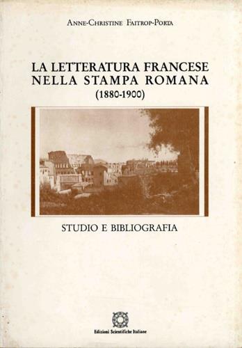 La letteratura francese nella stampa romana,1880-1900. Studio e Bibliografia - copertina