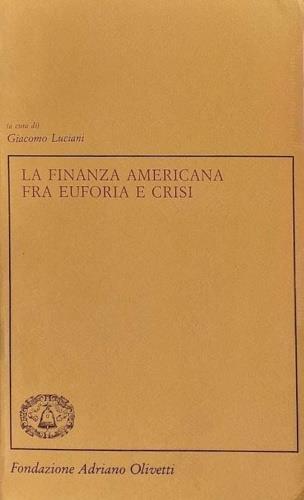 La finanza americana fra euforia e crisi