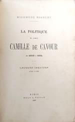 La politique du comte Camille de Cavour. De 1852 a 1861. Lettres inedites avec notes