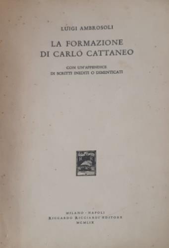 La formazione di Carlo Cattaneo. Con un'appendice di scritti inediti o dimenticati - Luigi Ambrosoli - copertina