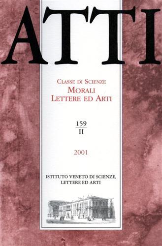 Atti. Classe di Scienze Morali Lettere ed Arti. N.159, II. Dall'indice: Luigi Polacco,Tucidide difende se stesso dall'accusa di tradimento. Francesca Zanelli,Lo Statuto della confraternita di San Giovanni Battista in Santa Sofia a Venezia 1344-1370. - copertina