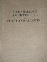 Muhammadan Architecture in Egypt and Palestine. Unabridged republication of the first edition (Oxford, at the Clarendon Press,1924)