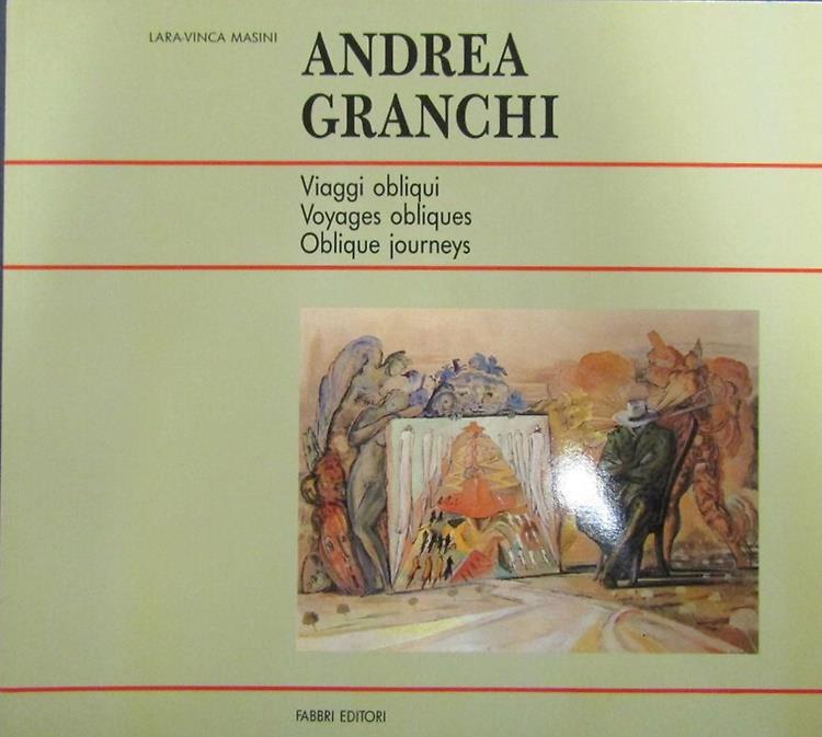 Andrea Granchi. Viaggi obliqui. Voyages obliques. Oblique journeys