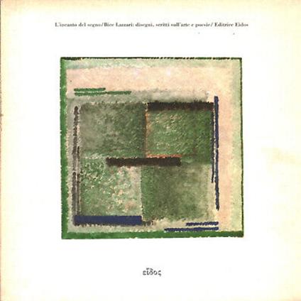 L' incanto del segno. Disegni, scritti sull'arte e poesie di Bice Lazzari - copertina