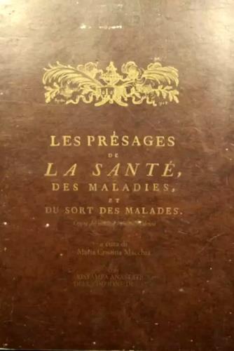 Les Pr�sages de la Sant�. Des maladies et du sort des malades... / I presagi della salute, delle malattie e della sorte dei malati..