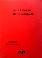 La Comune di Kronstadt. Le Izvestija e altri documenti. Raccolta di documenti comprendenti la traduzione integrale delle Izvestija di Kronstadt
