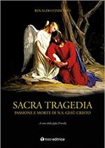 Sacra tragedia. Passione e morte di N.S. Ges� Cristo