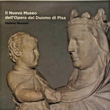 Il nuovo Museo dell'opera del Duomo di Pisa - copertina
