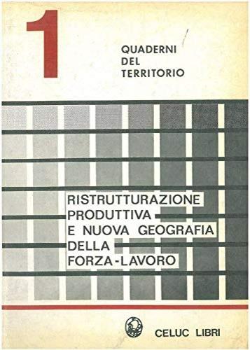 Ristrutturazione produttiva e nuova geografia della forza-lavoro - copertina