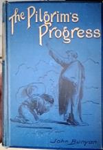 The Pilgrim' s progress from this world to that which is to come, delivered under the similitude of a dream: Wherein is discovered the manner of his setting out, his dangerous journey, and safe arrival at the desidere country