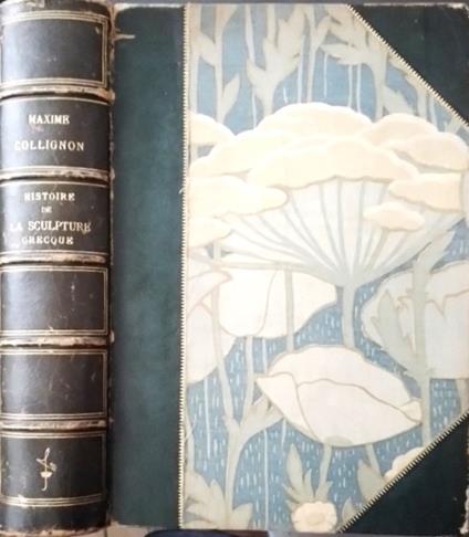 Histoire de la sculpture grecque. Tome Second: L'influence des glands maitres su cinquieme si�cle, le quatri�eme si�cle. L'�poque hellenistique. L'art grec apres la conquete romaine - copertina