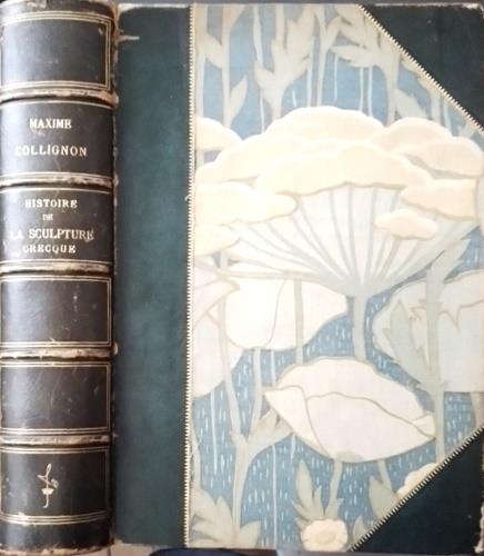 Histoire de la sculpture grecque. Tome Second: L'influence des glands maitres su cinquieme si�cle, le quatri�eme si�cle. L'�poque hellenistique. L'art grec apres la conquete romaine - copertina