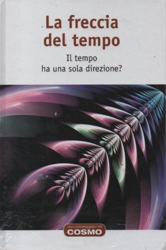La freccia del tempo. Il tempo ha una sola direzione. Traduzione di Elisabetta Verardi, Roberta Rambaldi, Giulia Della Giovampaola - copertina