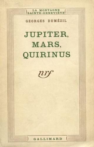 Jupiter, Mars, Quirinus. Essai sur la conception Indo Europ�enne de la societ� et sue�r les origines de Rome - copertina