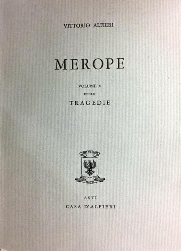 Tragedie. Vol.X. Merope. Testo definitivo, idee, stesure, prime verseggiature [..] - copertina