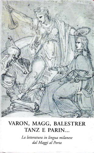 Varon Magg Balestrer Tanz e Parin... La letteratura in lingua milanese dal Maggi al Porta - copertina