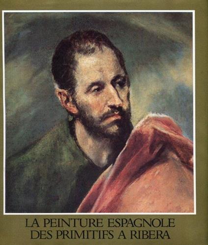 La Peinture Espagnole des Primitifs a Ribera - copertina